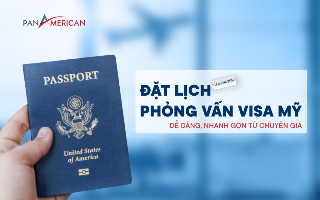 Cách đặt lịch hẹn phỏng vấn Visa Mỹ - PANVISA.COM.VN