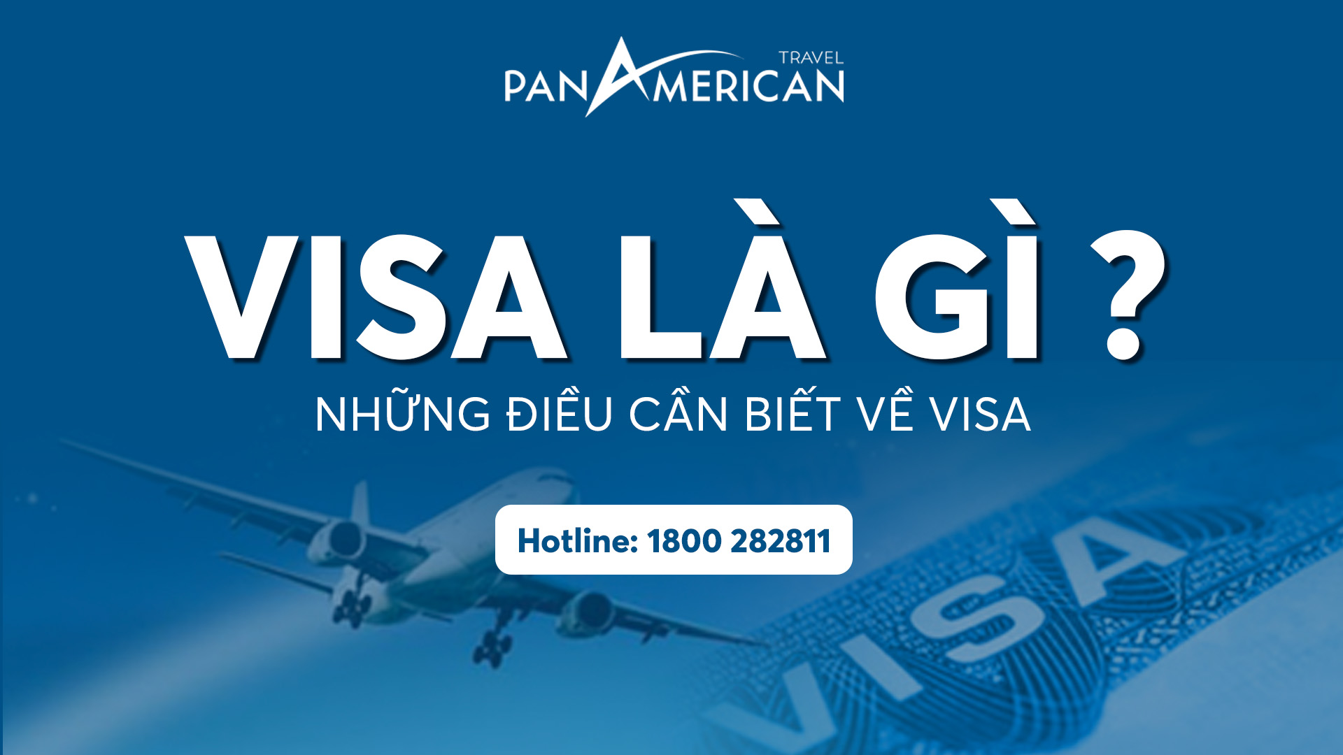Visa là gì? Các loại visa, những quốc gia nào miễn visa cho công dân Việt Nam?