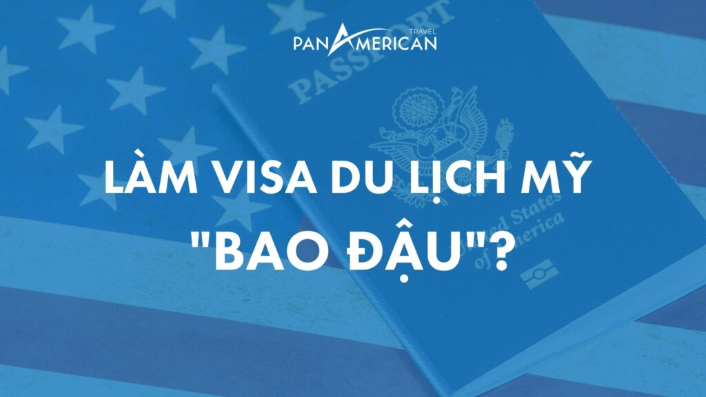 Có làm visa du lịch Mỹ bao đậu được không?