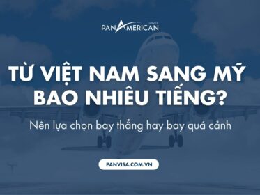 Từ Việt Nam sang Mỹ bao nhiêu tiếng? Nên lựa chọn bay thẳng hay bay quá cảnh?
