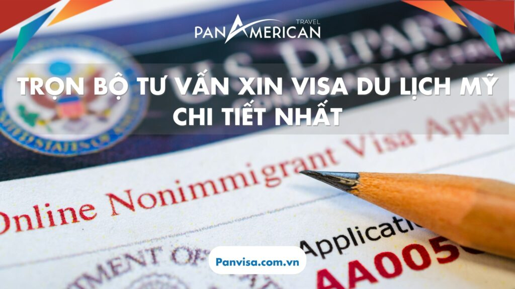 Trọn bộ tư vấn xin visa du lịch Mỹ chi tiết nhất