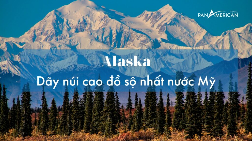 Alaska - Dãy núi cao và đồ sộ nhất nước Mỹ 