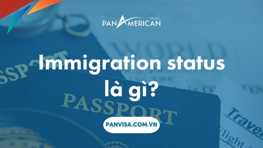 Immigration status là gì? Phân biệt giữa Immigrant và Nonimmigrant