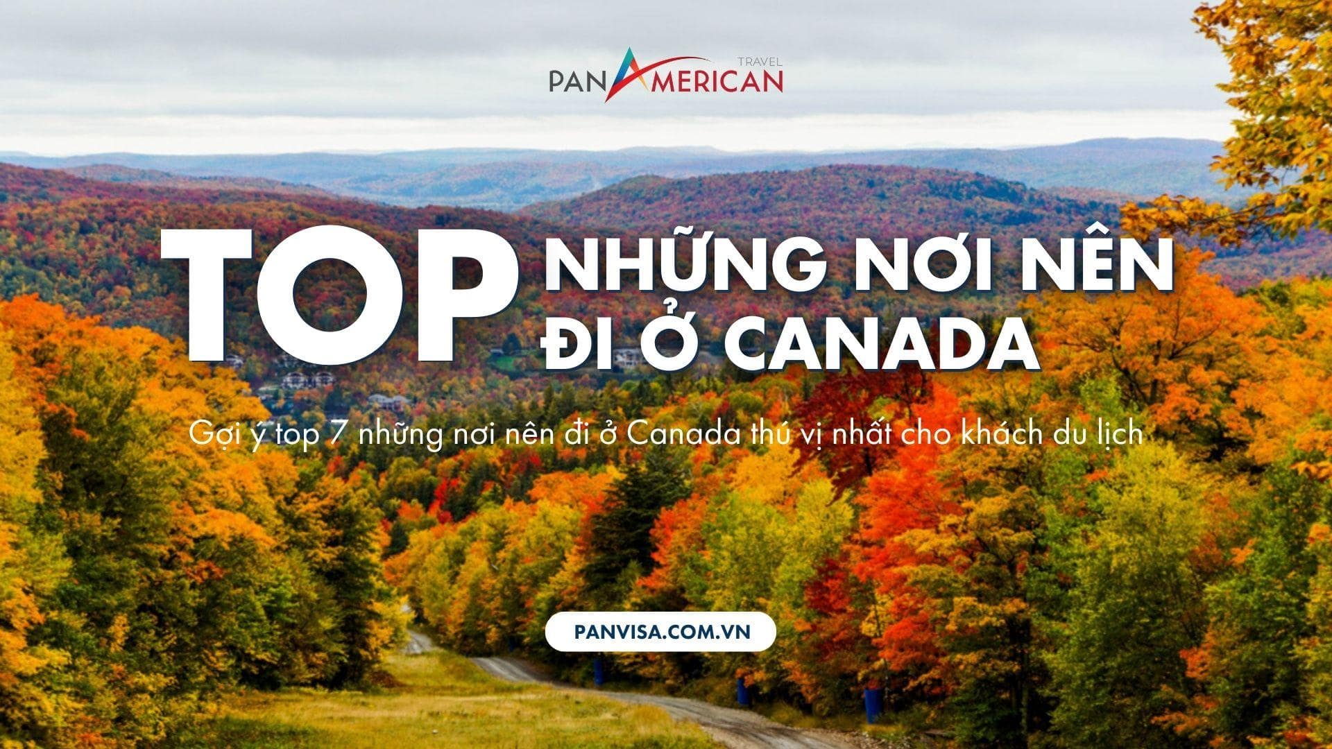 Gợi ý top 7 những nơi nên đi ở Canada thú vị nhất cho khách du lịch