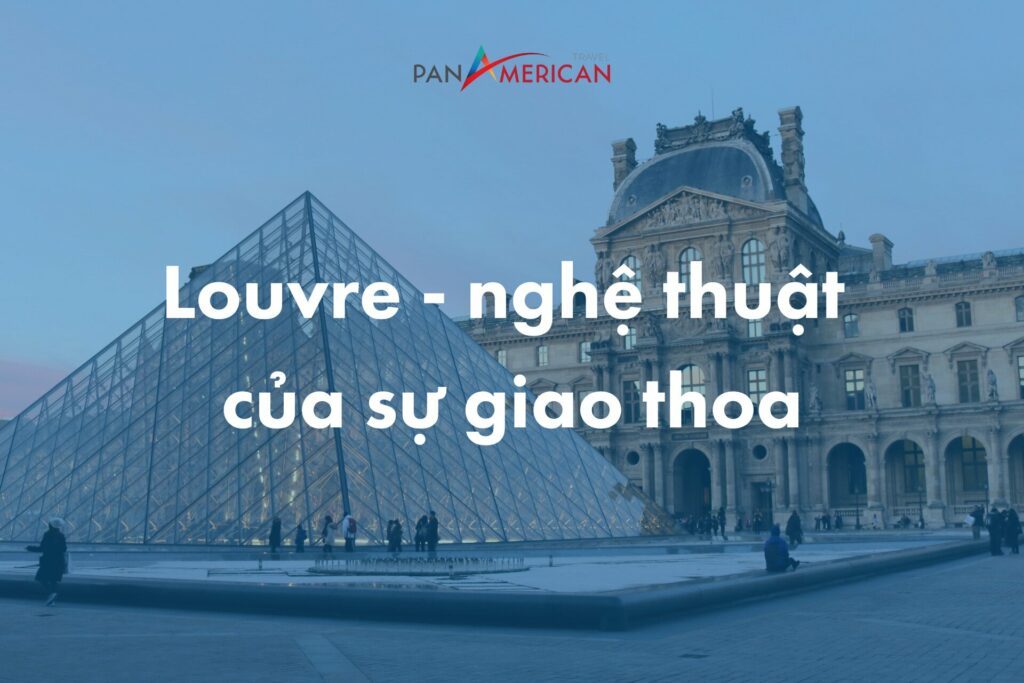 Kim tự tháp Louvre Paris - Nghệ thuật của sự giao thoa!