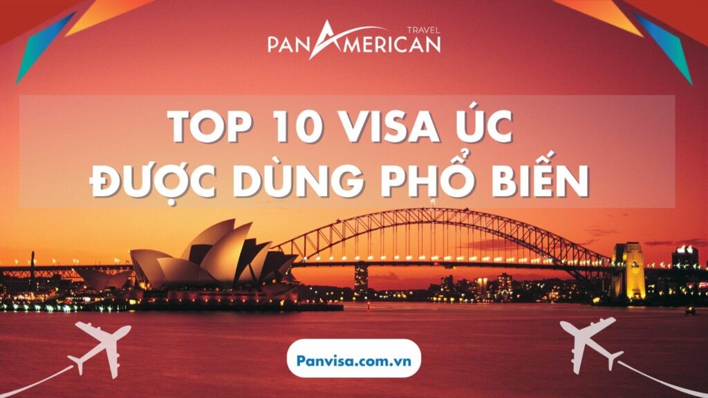 Có các loại visa Úc nào? Top 10 visa Úc phổ biến nhất