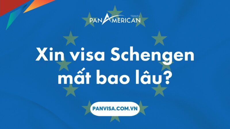 Xin visa Schengen mất bao lâu?