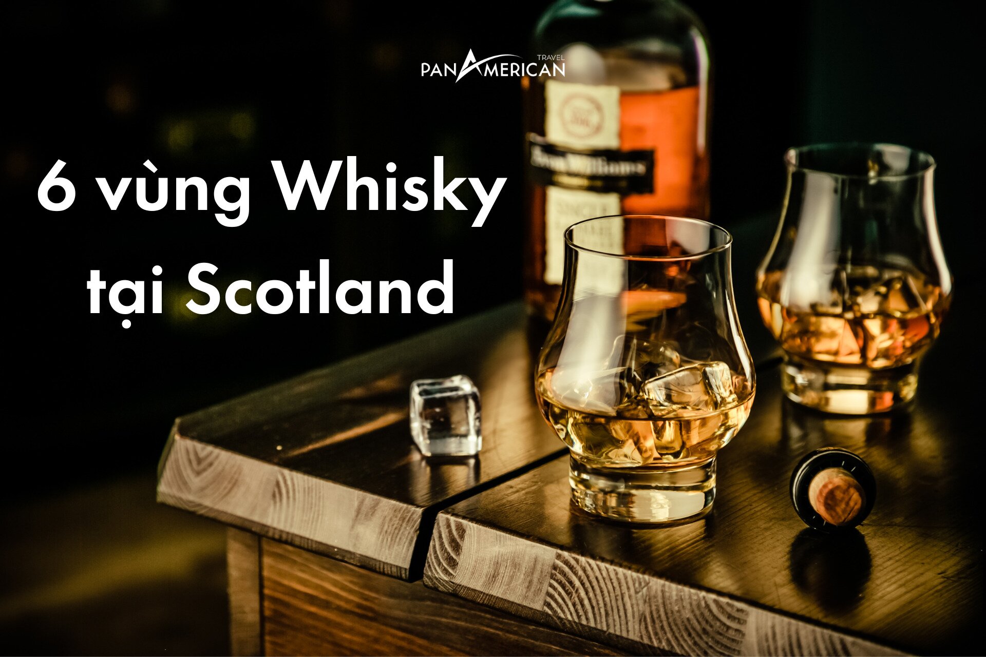 Sự khác nhau giữa 6 vùng sản xuất rượu Whisky tại Scotland
