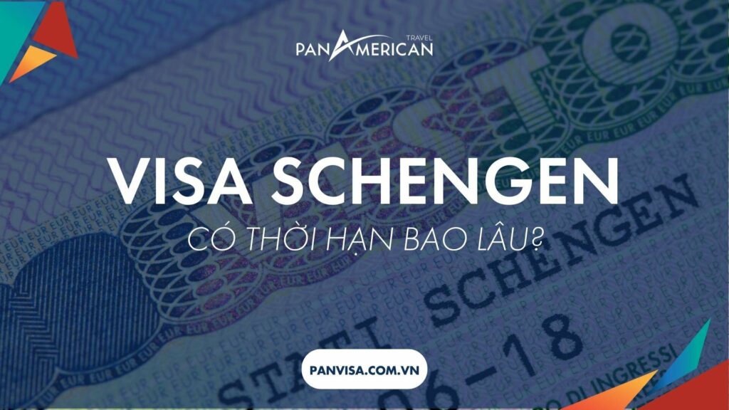 Visa Schengen có thời hạn bao lâu