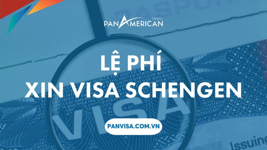Lệ phí xin visa Schengen cập nhật mới nhất năm 2023
