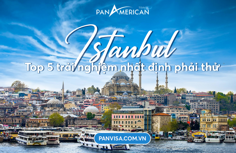 Istanbul - top 5 trải nghiẹm