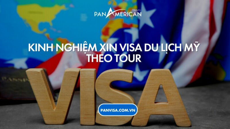 Kinh nghiệm xin visa du lịch Mỹ theo tour tại PANVISA