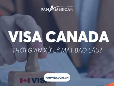 Thời gian xử lý visa Canada mất bao lâu?