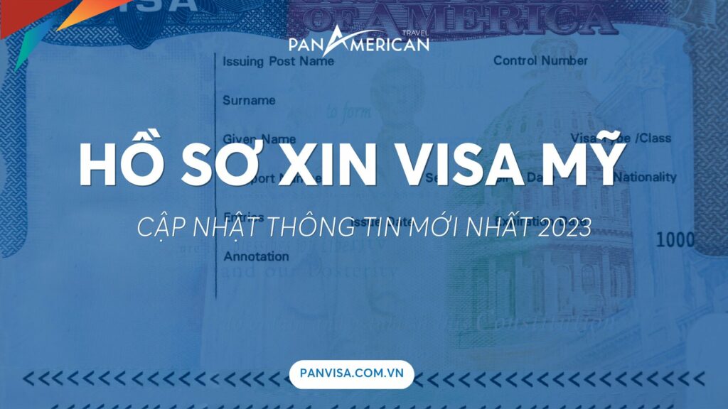 Hồ sơ xin visa Mỹ mới nhất 2023 - Những loại giấy tờ cần lưu ý 