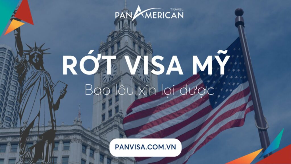 Rớt visa Mỹ bao lâu xin lại được