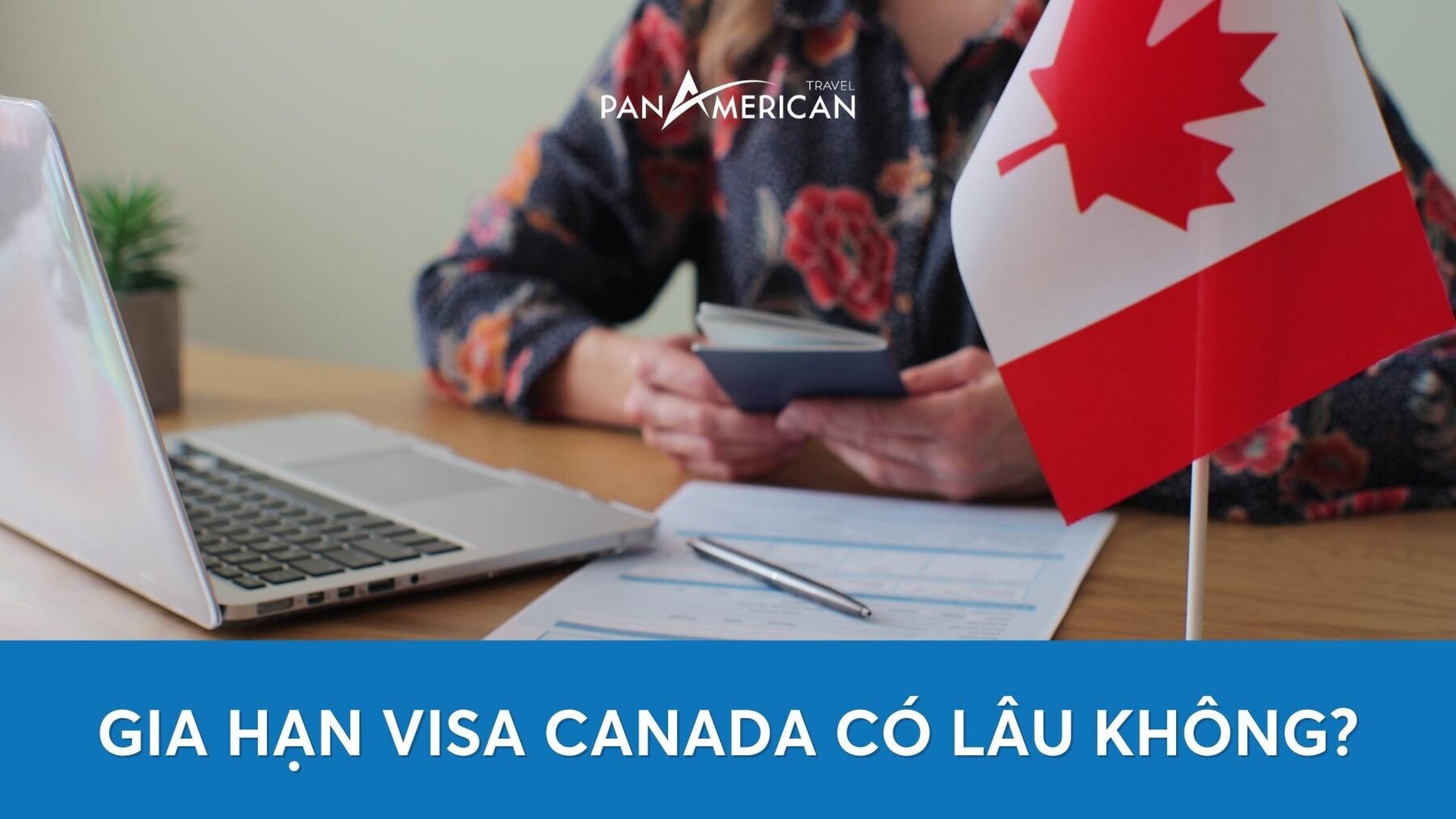 Thời gian gia hạn visa Canada 