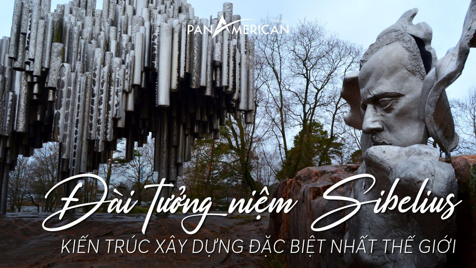 Công viên tưởng niệm Sibelius - Kiến trúc đặc biệt nhất thế giới