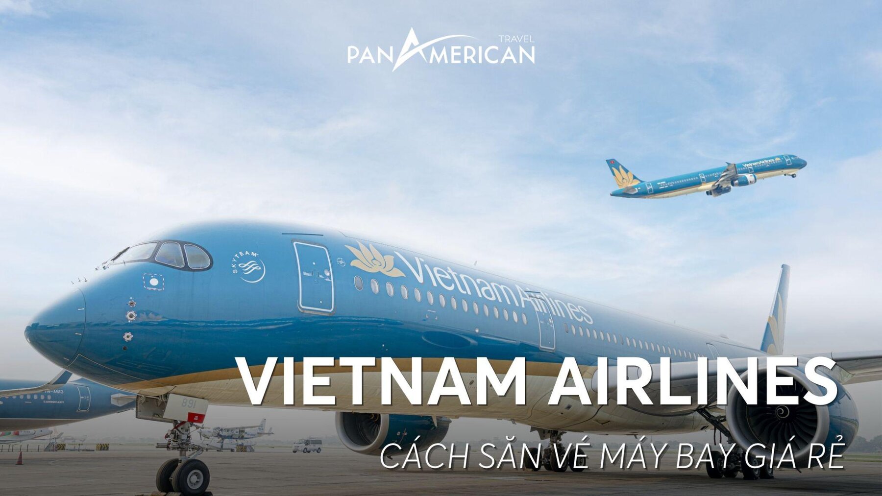 Giá vé máy bay Vietnam Airlines là bao nhiêu? Hướng dẫn cách đặt vé máy bay giá rẻ