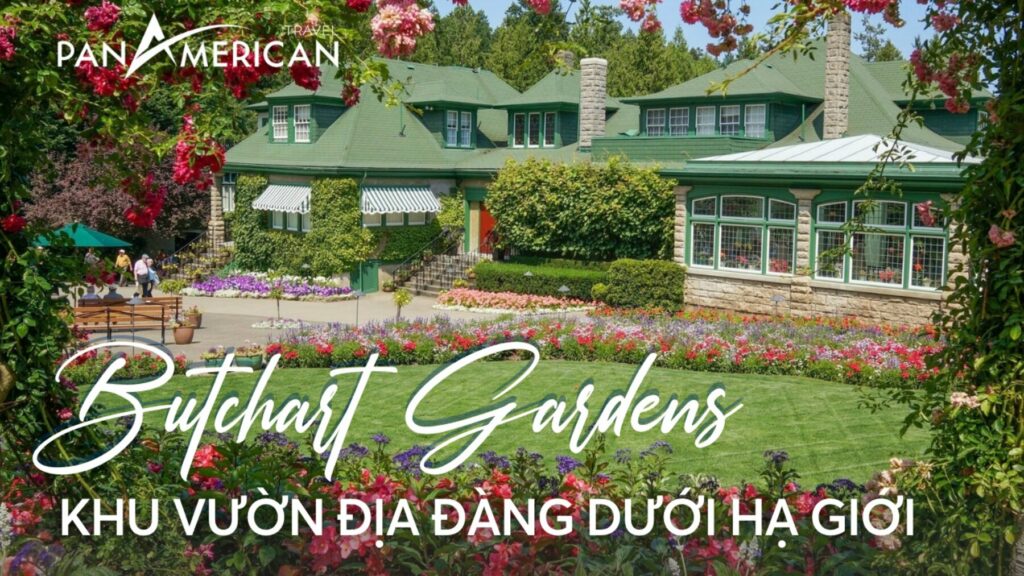 Kinh Nghiệm Tham Quan Butchart Gardens