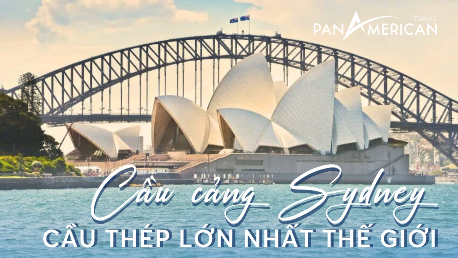 Chiêm Ngưỡng Cầu Cảng Sydney - Biểu Tượng Du Lịch Nước Úc