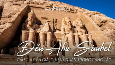 Câu chuyện về đền Abu Simbel và công cuộc giải cứu kỳ quan trong gang tấc