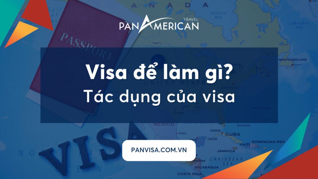 Visa để làm gì? Visa có phải là hộ chiếu không? Tác dụng của visa 
